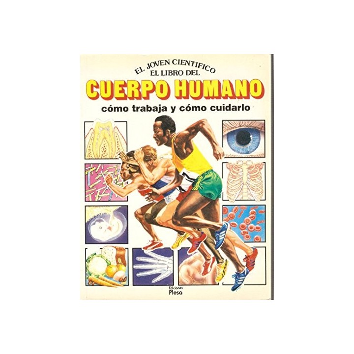 El Libro Del Cuerpo Humano. Como ytrabaja y como cuidarlo